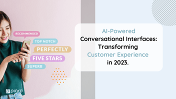 AI-Powered Conversational Interfaces: Transforming Customer Experience in 2023.