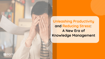 Unleashing Productivity and Reducing Stress: A New Era of Knowledge Management