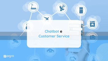Che cosa sono i chatbot e come possono migliorare il processo di Customer Service della tua azienda