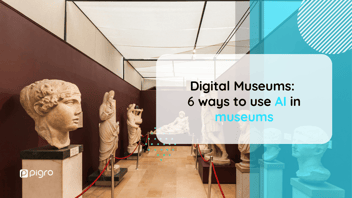 Museums and AI: how to use artificial intelligence in digital museums