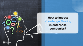 How to impact Knowledge Sharing in enterprise companies?