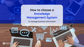 Which Knowledge Management system to choose to facilitate information management