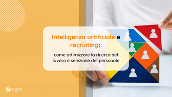 Intelligenza artificiale e processo di recruiting: AI al servizio del settore HR per ottimizzare la ricerca e selezione del personale