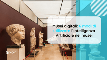 Musei e Intelligenza Artificiale: 6 modi di utilizzare le tecnologie AI nei musei