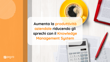 Aumenta la produttività aziendale con il Knowledge Management System