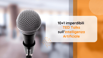 TED Talks AI: 10+1 imperdibili TED Talks sull’Intelligenza Artificiale
