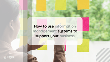 What is information management system and how to use it to support your business