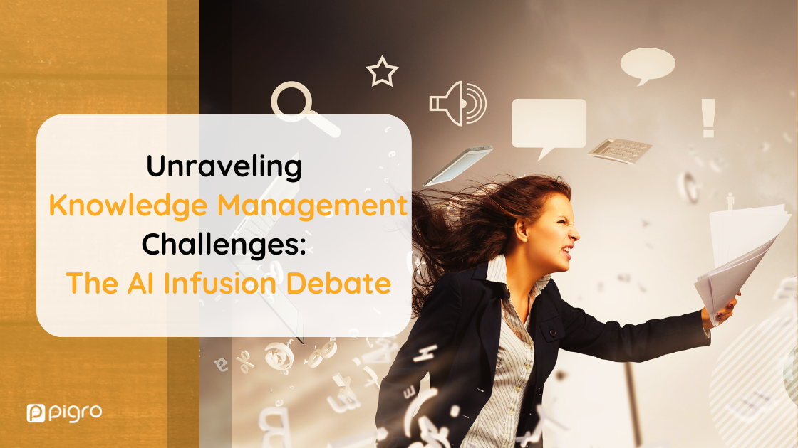 Pigro-Unraveling Knowledge Management Challenges -The AI Infusion Debate