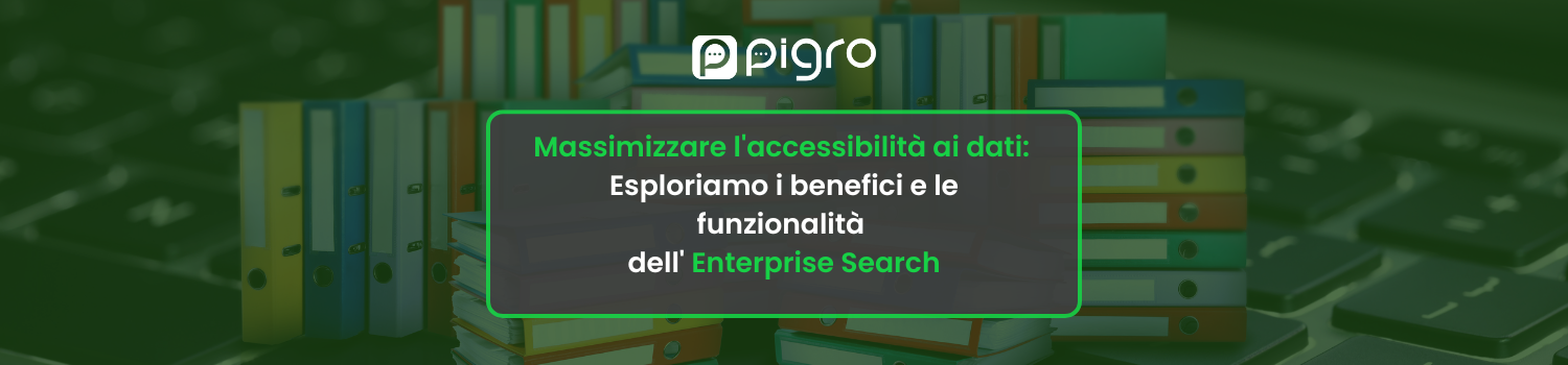 Massimizzare l'accessibilità ai dati Esplorare i benefici e le funzionalità dell'Enterprise Search