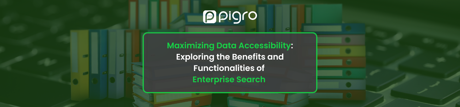Pigro-Maximizing Data Accessibility -Exploring the Benefits and Functionalities of Enterprise Search