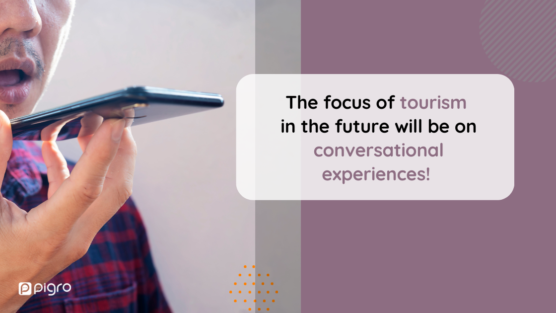 The focus of tourism in the future will be on conversational experiences