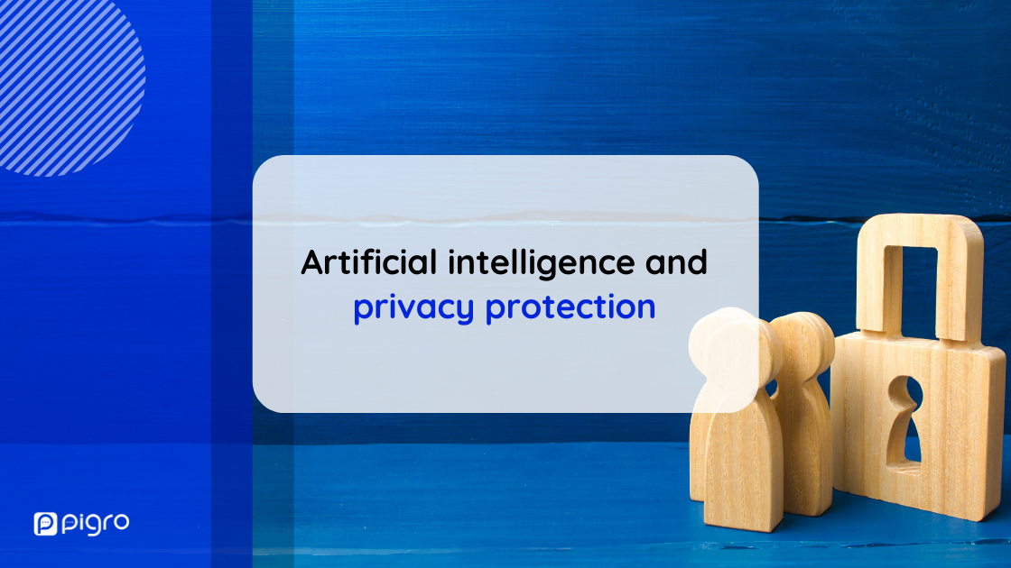 Privacy protection and Artificial Intelligence: where are we?