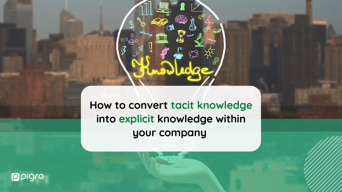 How to convert tacit knowledge into explicit knowledge within your company