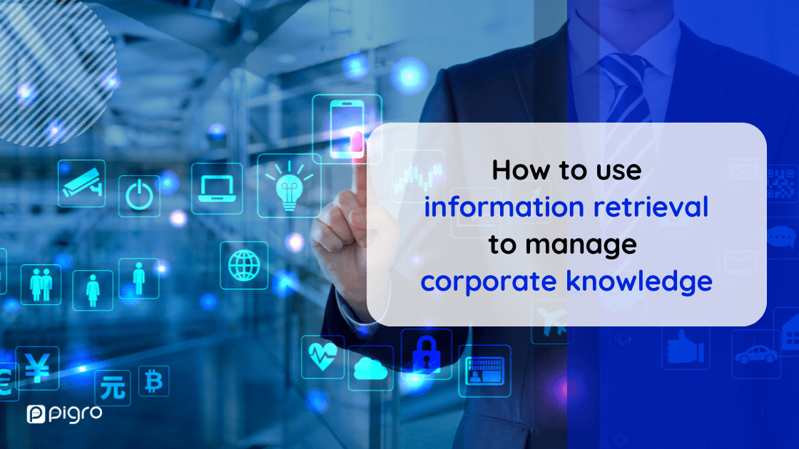 How information retrieval software works and how it increases the productivity of business systems